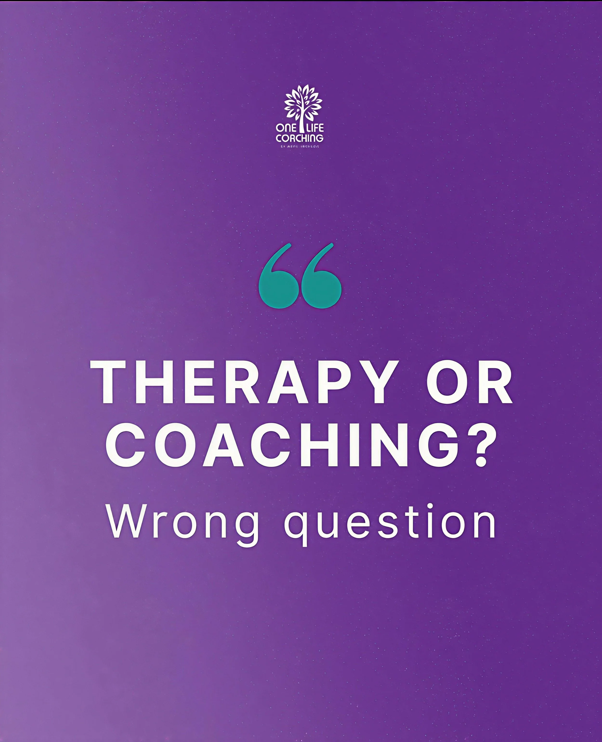 Therapy or Coaching Wrong Question