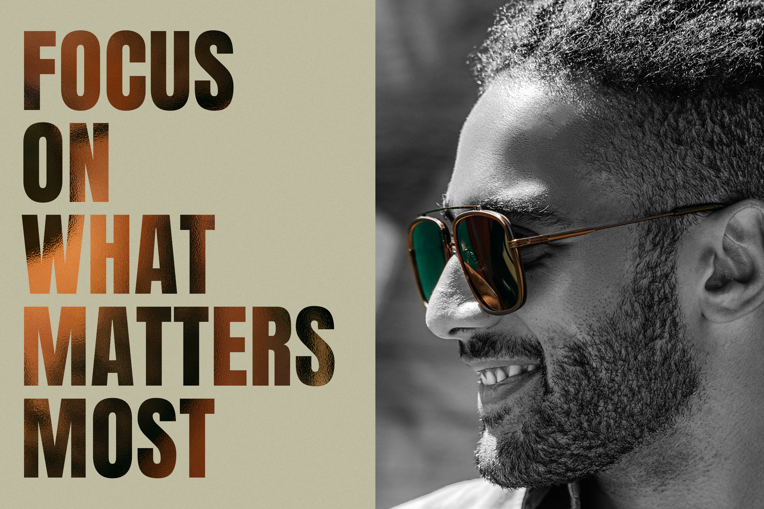 A close-up portrait of a man wearing sunglasses with a smile, combined with a motivational quote that reads 'Focus on what matters most' in bold letters.
