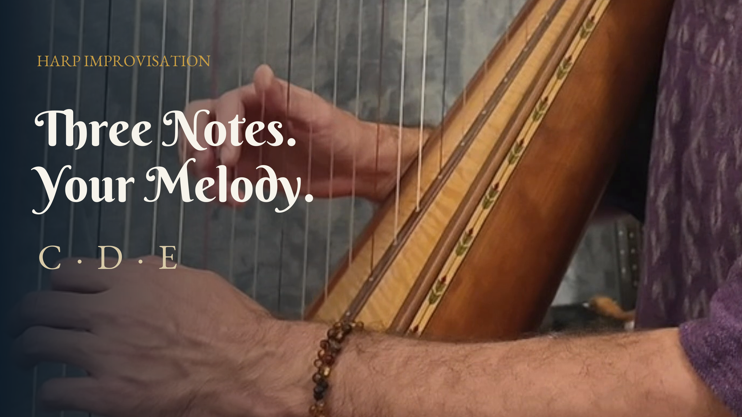 Three Notes. Your Melody. — harp improvisation with C, D and E, featuring Simcha Tzuf’s hands at the harp.