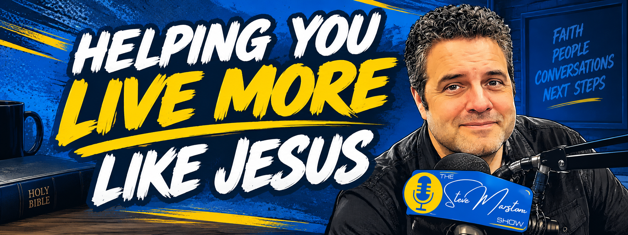 A promotional graphic featuring a man with dark hair and a beard smiling at the camera, sitting in front of a microphone with a blue sign labeled 'The Steve Martlon Show.' The background includes a blue and yellow design with the text 'Helping You Live More Like Jesus' and a smaller sign with words 'Faith, People, Conversations, Next Steps.' A Bible is visible on a wooden surface to the left.