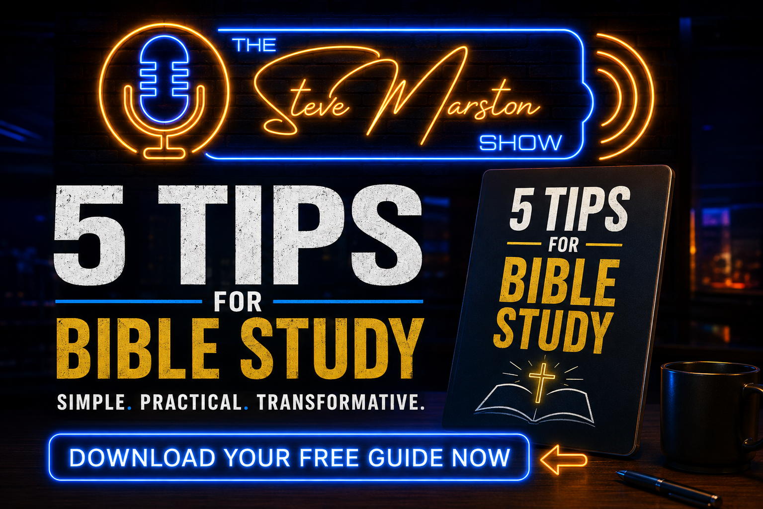 Neon sign promoting the Steve Marston Show and a guide with tips for Bible study, including a book titled "5 Tips for Bible Study", a coffee mug, and a pen.
