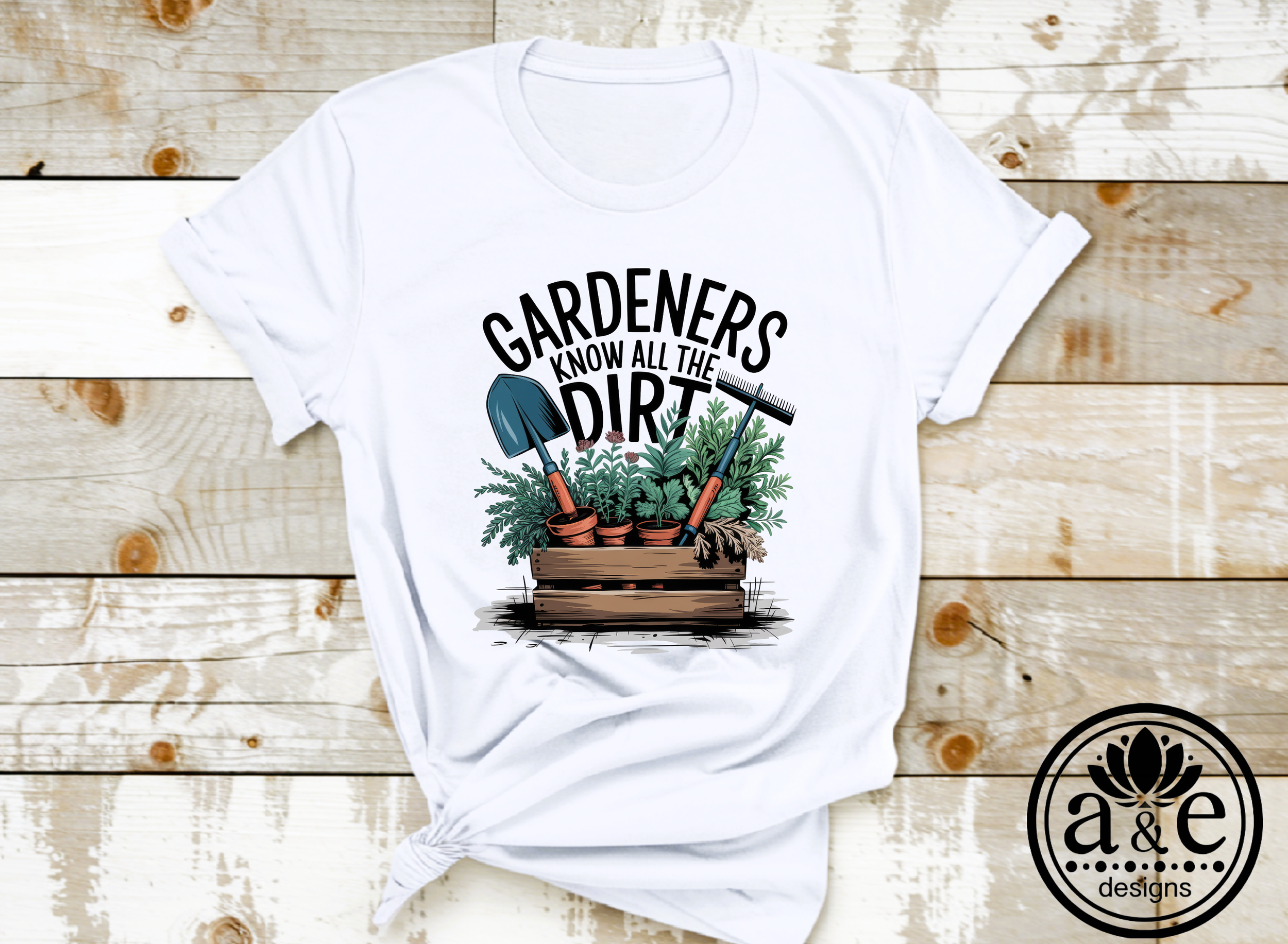 Gardeners Know All the Dirt Tee
