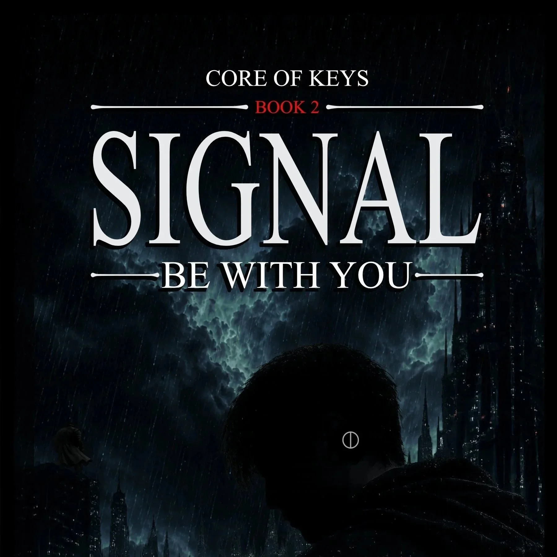 Silhouette of a person sitting in the rain with a lightning storm in the background and text reading 'Core of Keys Book 2 Signal Be With You' over the stormy sky.