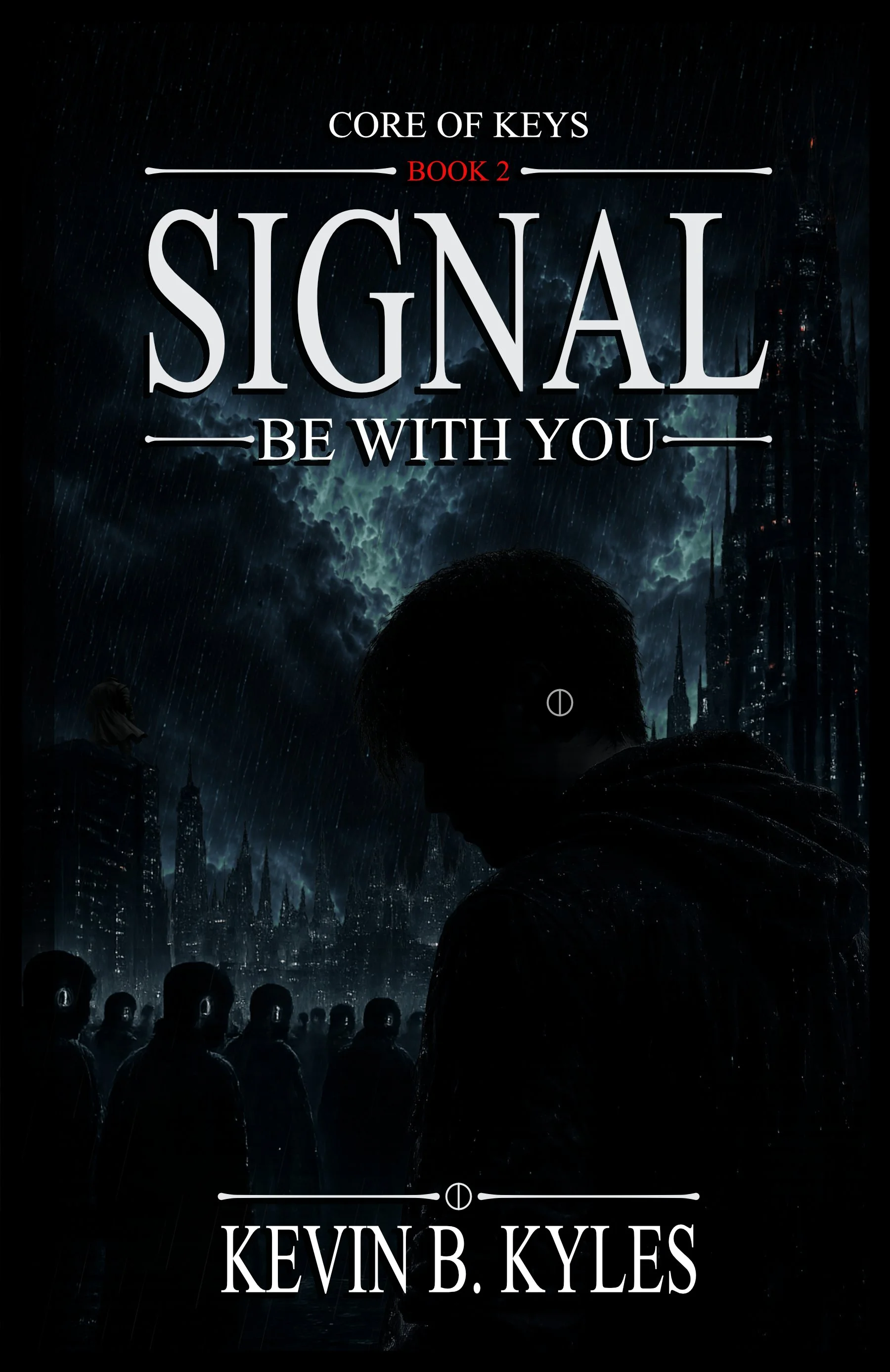 Book cover titled 'Core of Keys Book 2 Signal Be With You' by Kevin B. Kyles, with a dark, stormy cityscape background, silhouettes of people with some wearing headphones, and a figure looking at the sky with lightning.