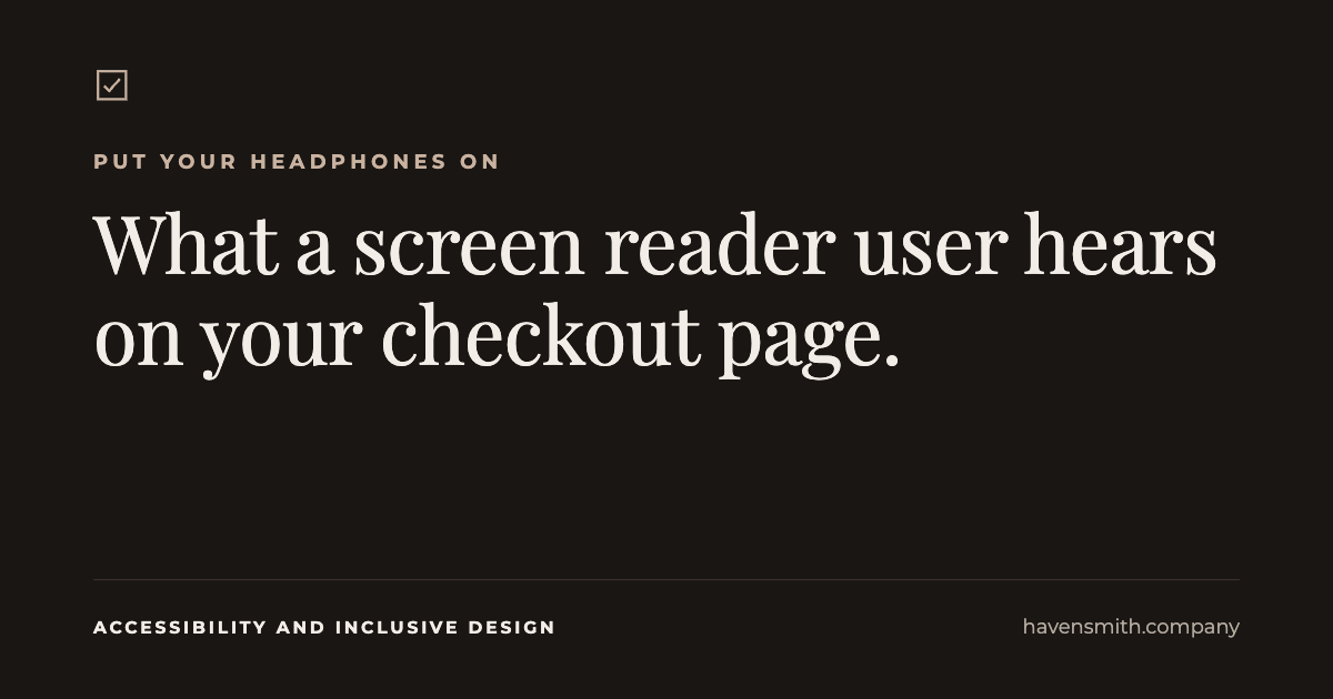 A black card that reads, "What a screen reader user hears on your checkout page."