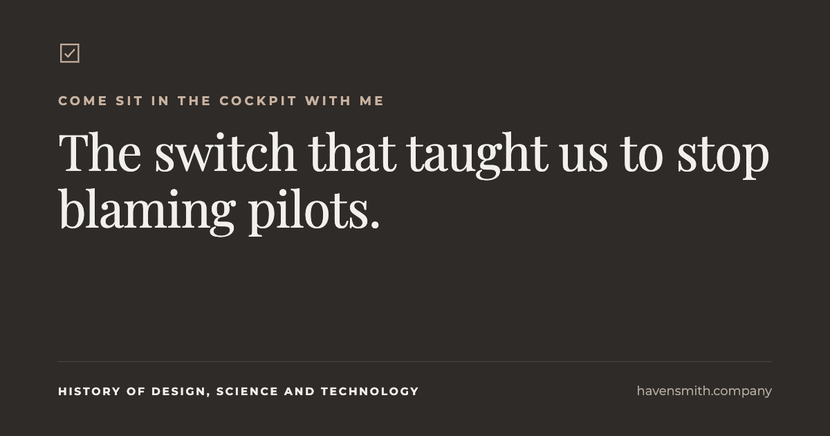 The Switch That Taught Us to Stop Blaming Pilots