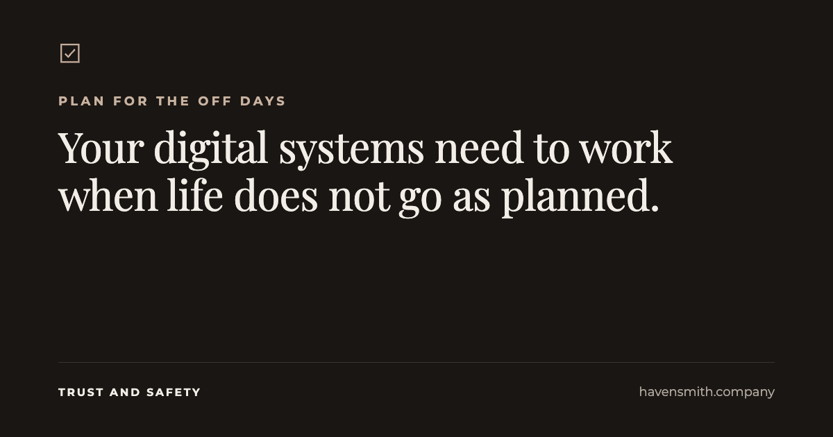 Your Digital Systems Need to Work When Life Does Not Go as Planned