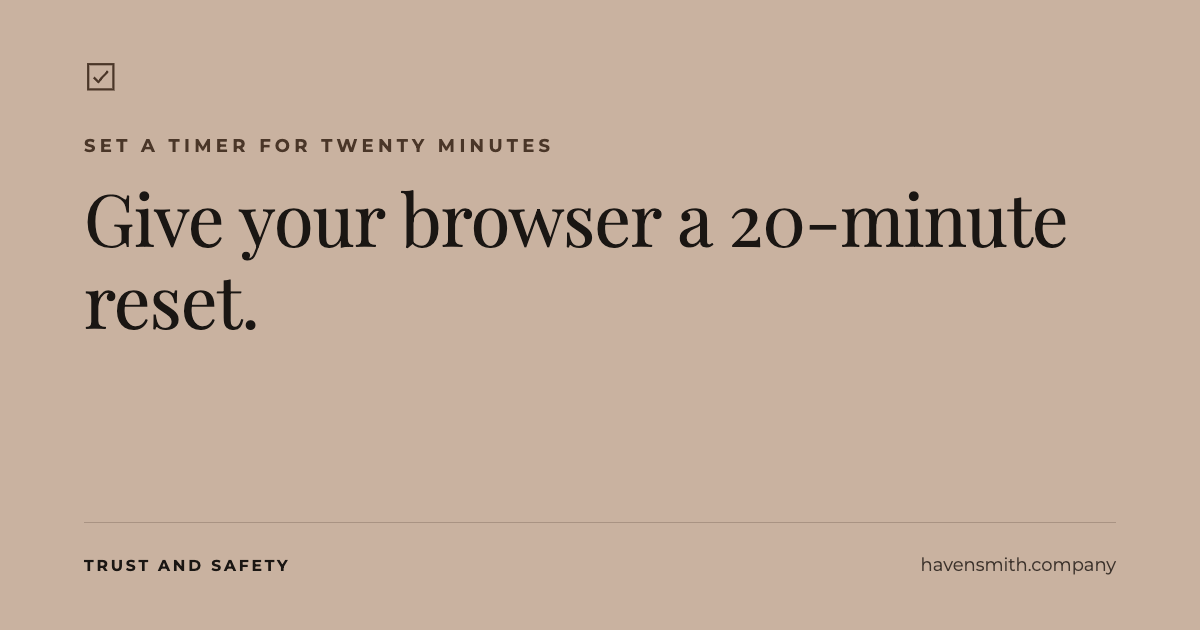 Give Your Browser a 20-Minute Reset