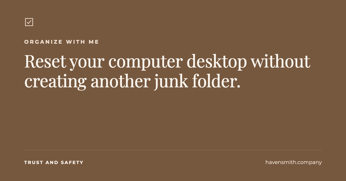 Organize With Me: Reset Your Computer Desktop Without Creating Another Junk Folder