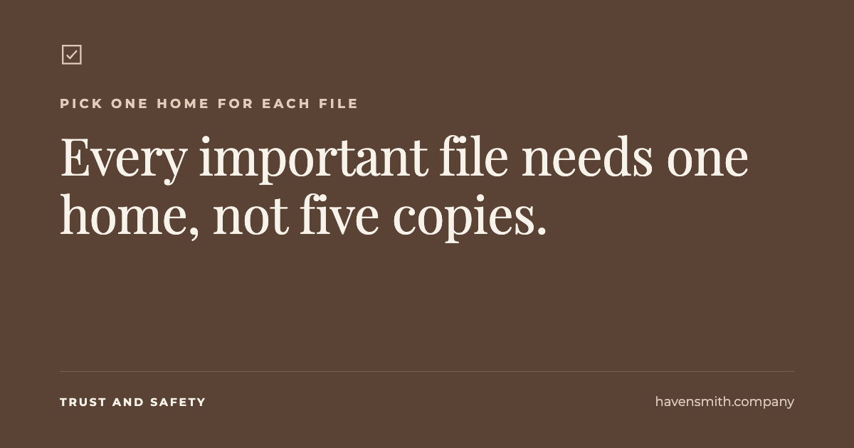 Every Important File Needs One Home, Not Five Copies