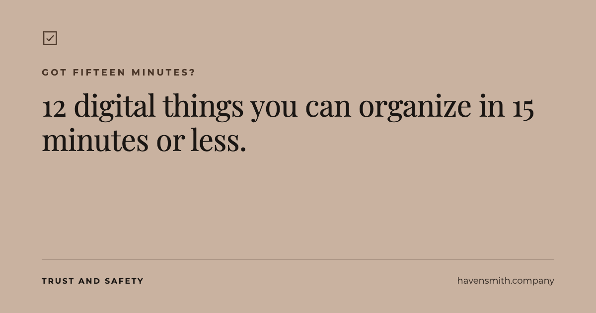 12 Digital Things You Can Organize in 15 Minutes or Less