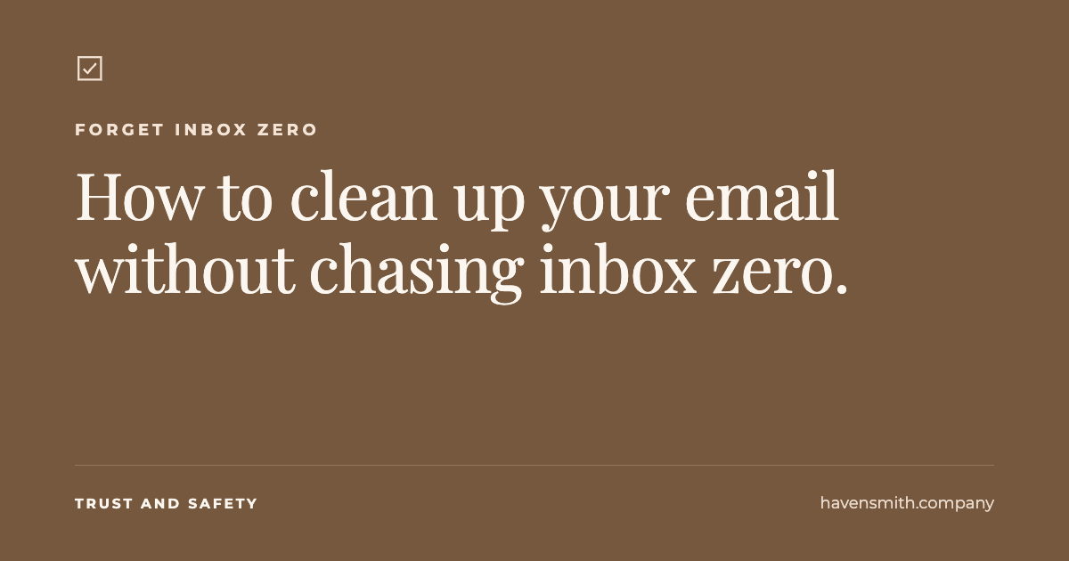 How to Clean Up Your Email Without Chasing Inbox Zero