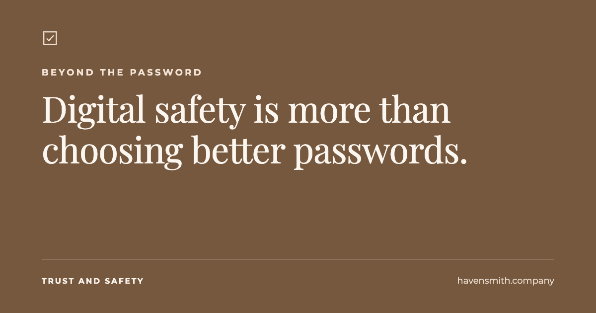 Digital Safety Is More Than Choosing Better Passwords