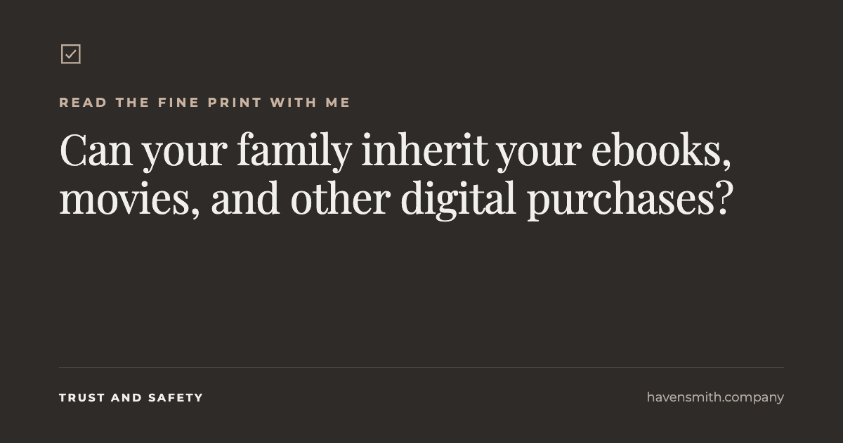 Can Your Family Inherit Your Ebooks, Movies, and Other Digital Purchases?