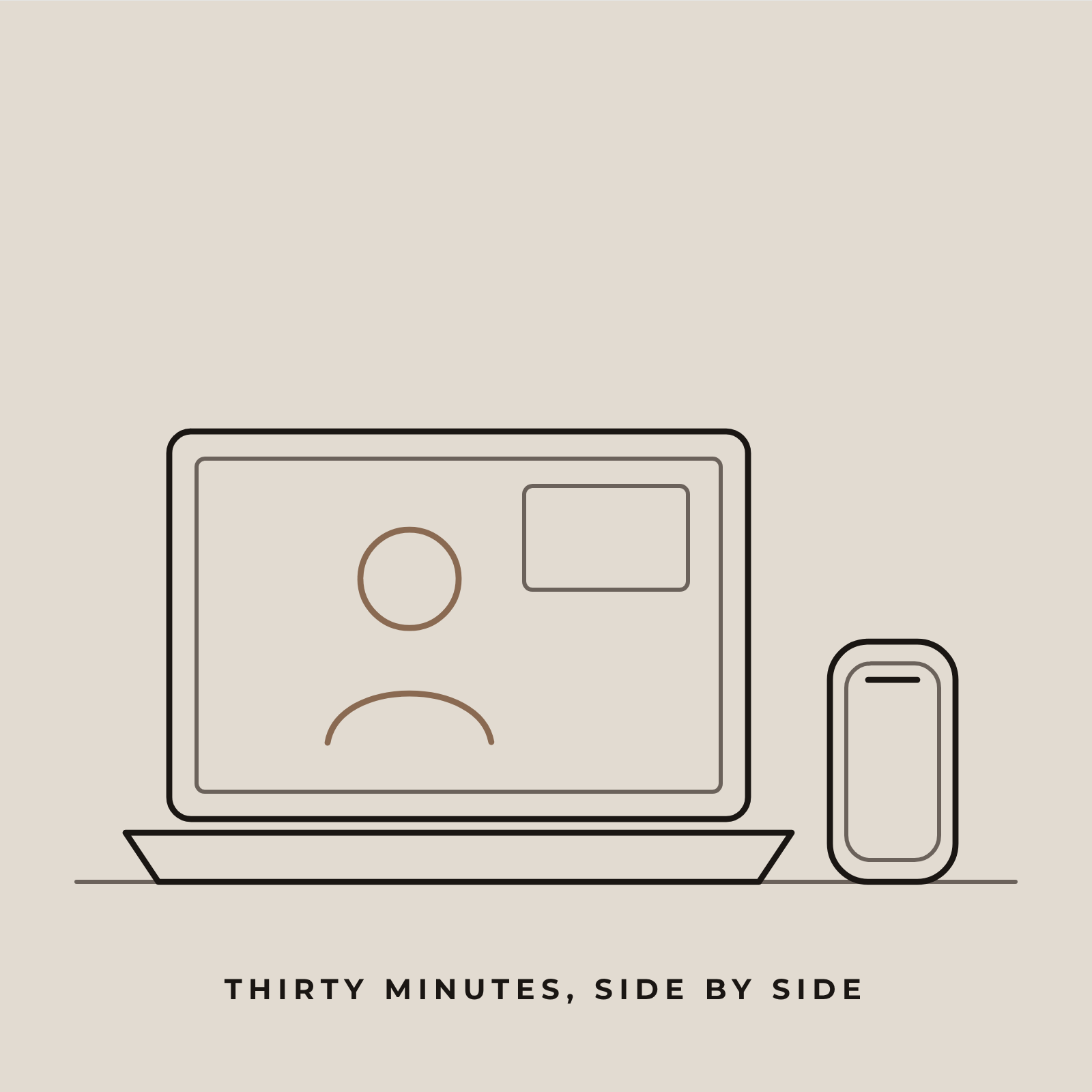 A line drawing of a laptop on a video call with a phone beside it, captioned thirty minutes, side by side