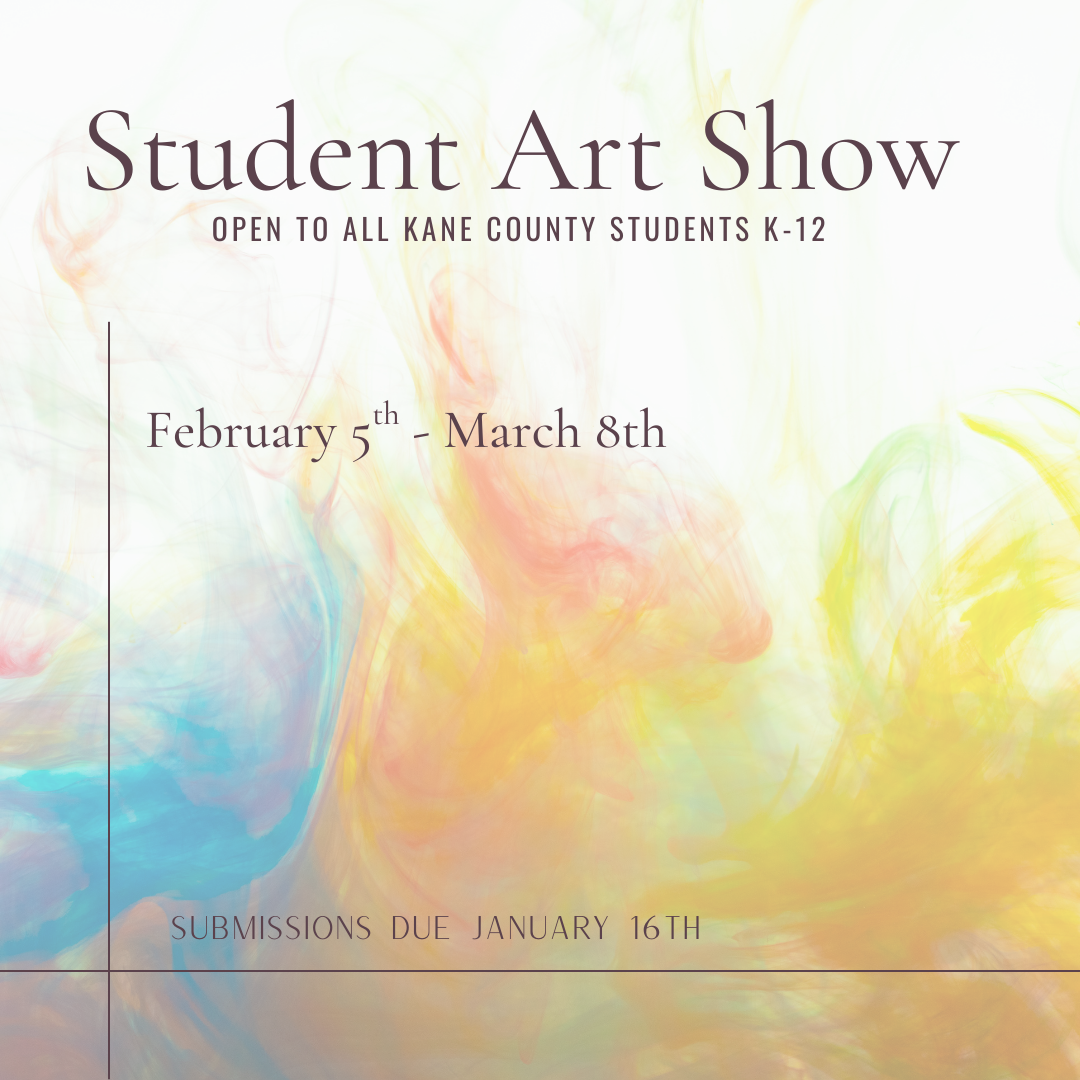Announcement poster for a Student Art Show open to all Kane County students K-12 from February 5th to March 8th, with a submission deadline of January 16th. The background features colorful, swirling smoke or ink in pastel shades.