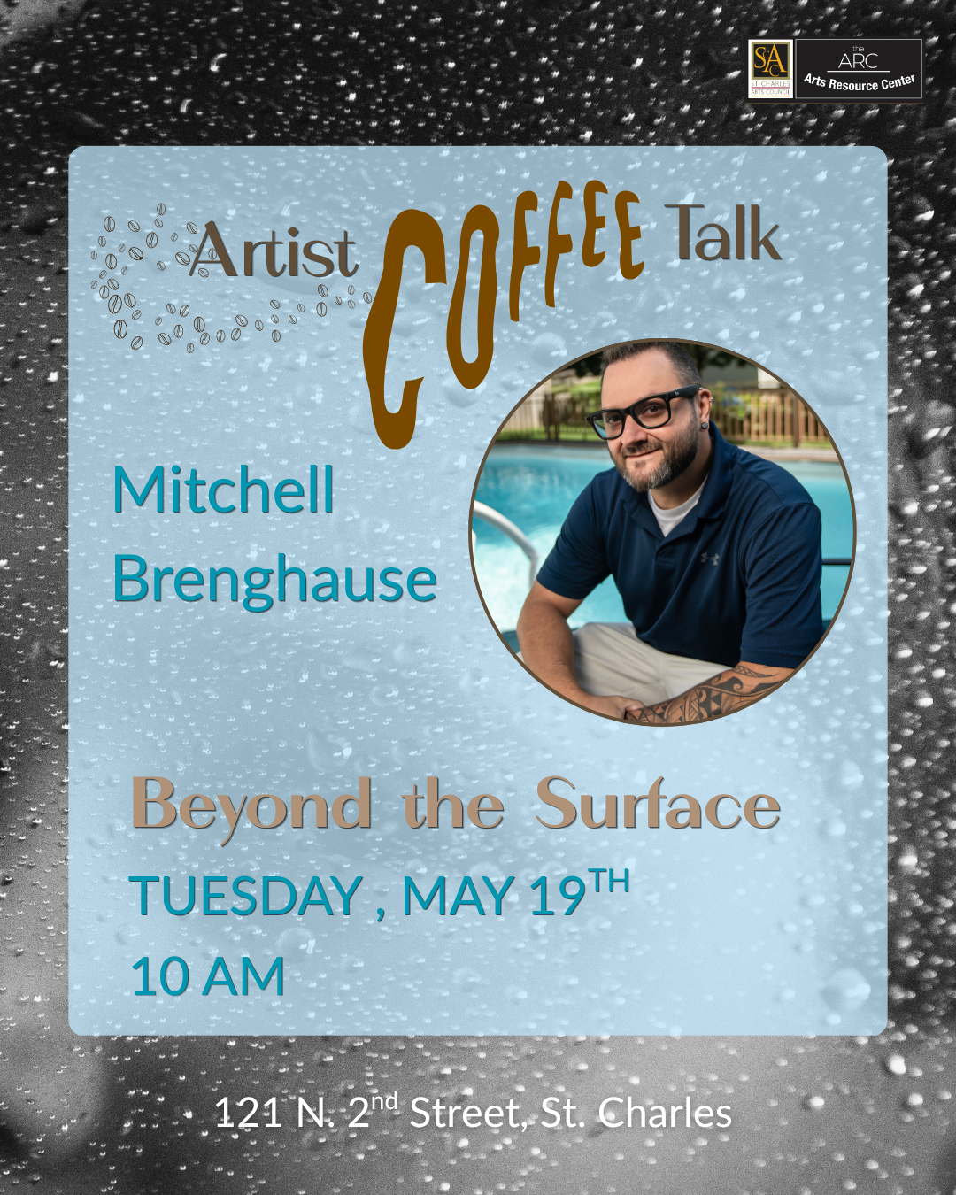 Event poster for an artist coffee talk featuring Mitchell Brenghauser. The event is titled "Beyond the Surface" and is scheduled for Tuesday, May 19th at 10 AM at 121 N. 2nd Street, St. Charles. The poster includes a photo of the speaker, Mitchell, sitting by a pool, with rain droplets on a window in the background, and logos of St. Charles Arts Council and ARC Arts Resource Center.
