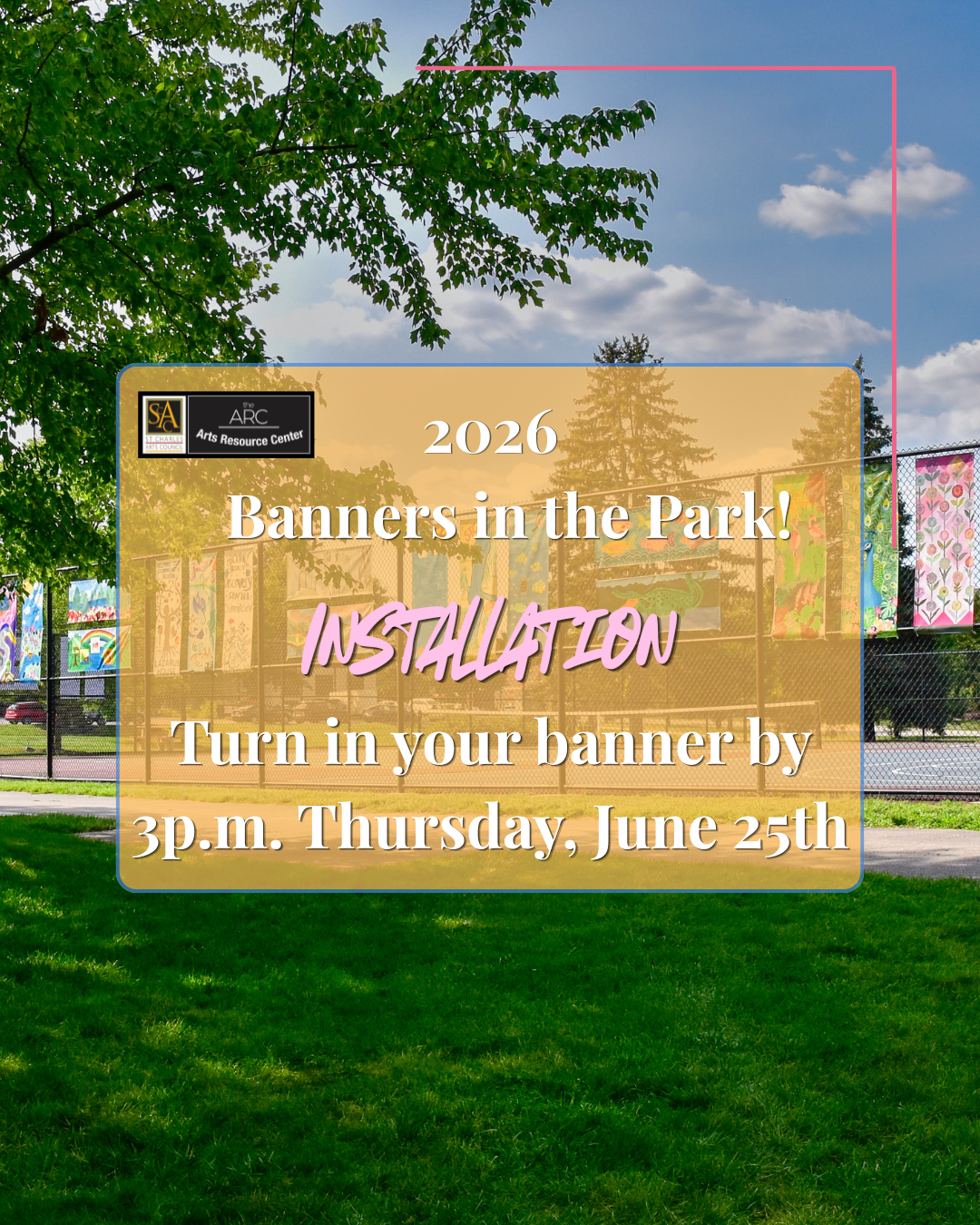 Announcement poster for the 2026 Banners in the Park event, asking participants to turn in banners by 3 p.m. on Thursday, June 25th, with a background of a park with trees, a fence, and colorful banners.