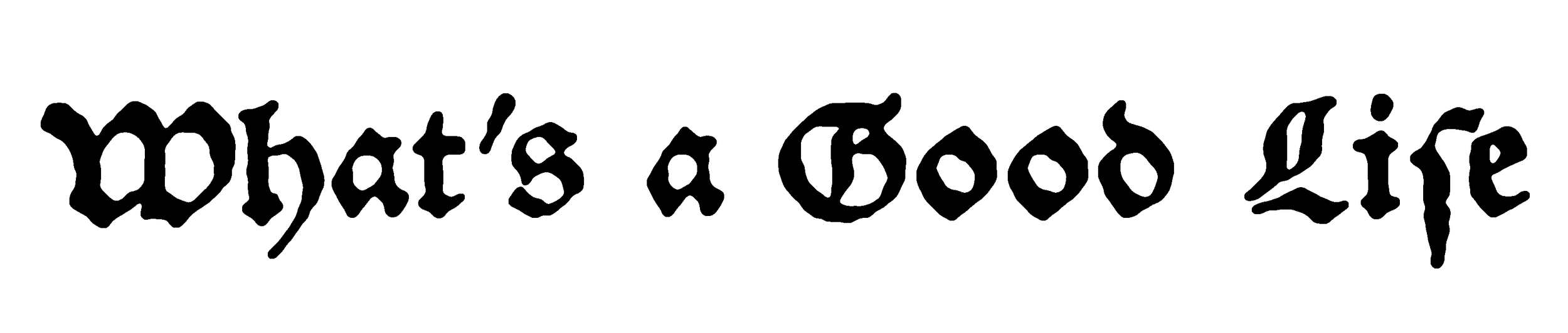 what's a good life font.png