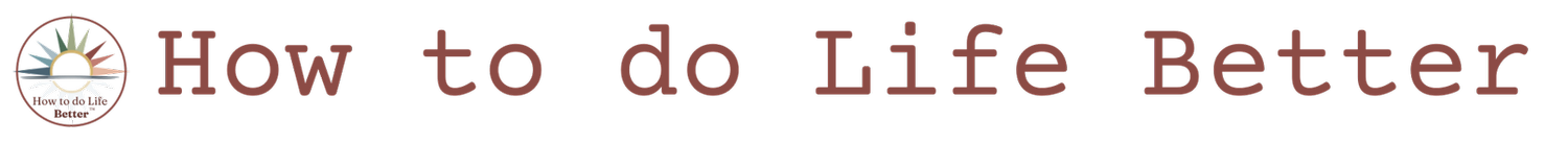 How to do Life Better