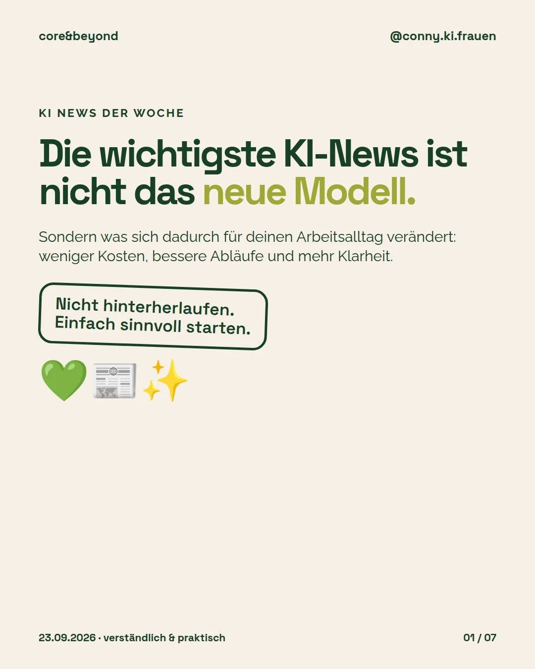 Die wichtigste KI-News ist nicht das neue Modell. 💚

Sondern was sich dadurch f&uuml;r deinen Arbeitsalltag ver&auml;ndert: weniger Kosten, bessere Abl&auml;ufe und mehr Klarheit.

Diese Woche gibt es Entwicklungen, die f&uuml;r viele Unternehmerinn