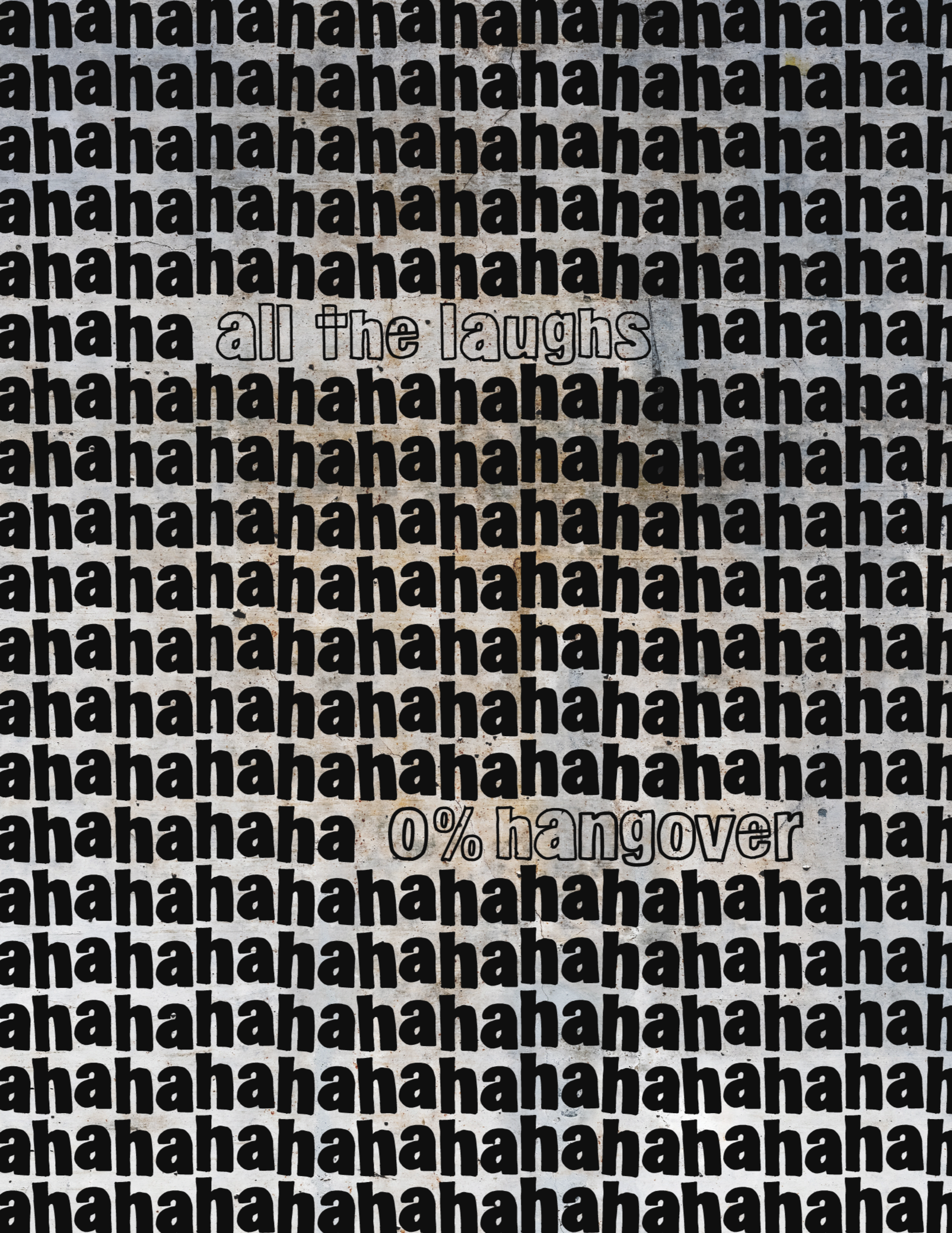 A densely packed background filled with repeated 'hahaha' text, with two highlighted phrases: 'all the laughs' in the middle and '0% hangover' near the bottom.