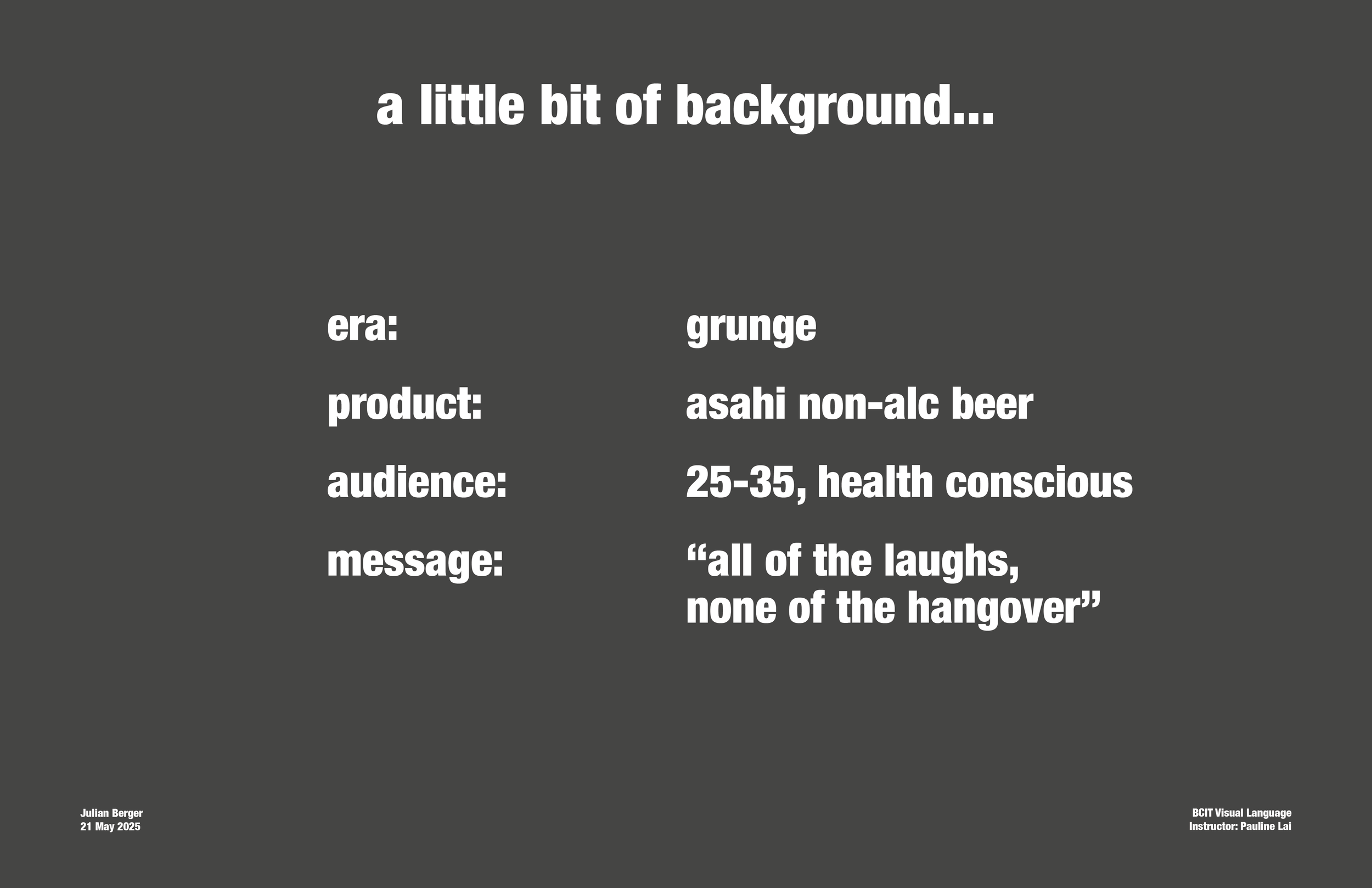 Slide with dark background displaying text about a background project involving grunge style, non-alcoholic beer, for health-conscious adults aged 25-35, with the message 'all of the laughs, none of the hangover'.