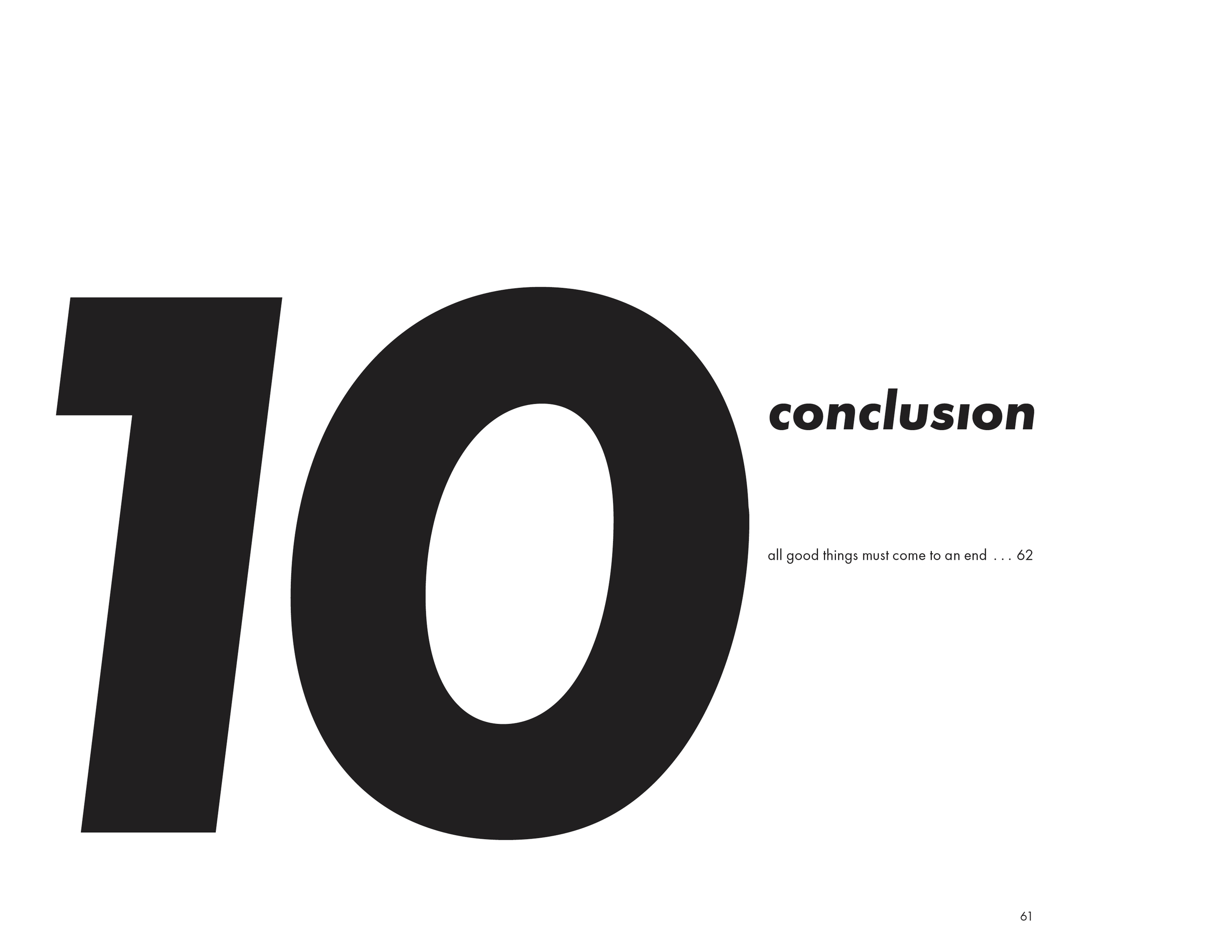 Page with large black number '10' and the words 'conclusion' and 'all good things must come to an end . . . 62', indicating the end of a document or presentation.