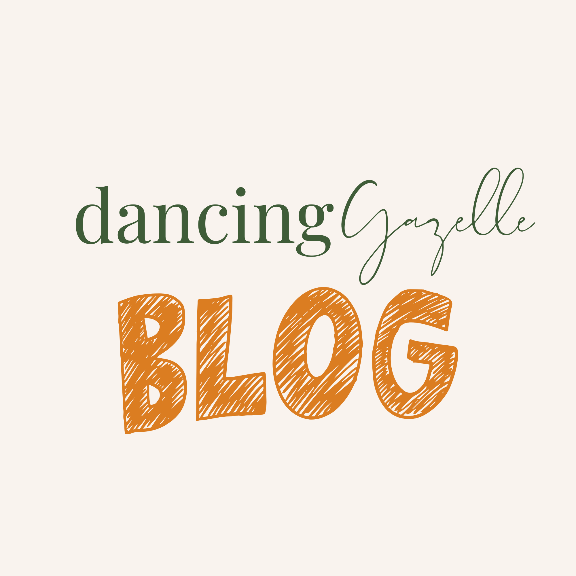 Graphic design for a blog titled 'Dancing Gazelle Blog' with the words in different fonts and colors, on a beige background.