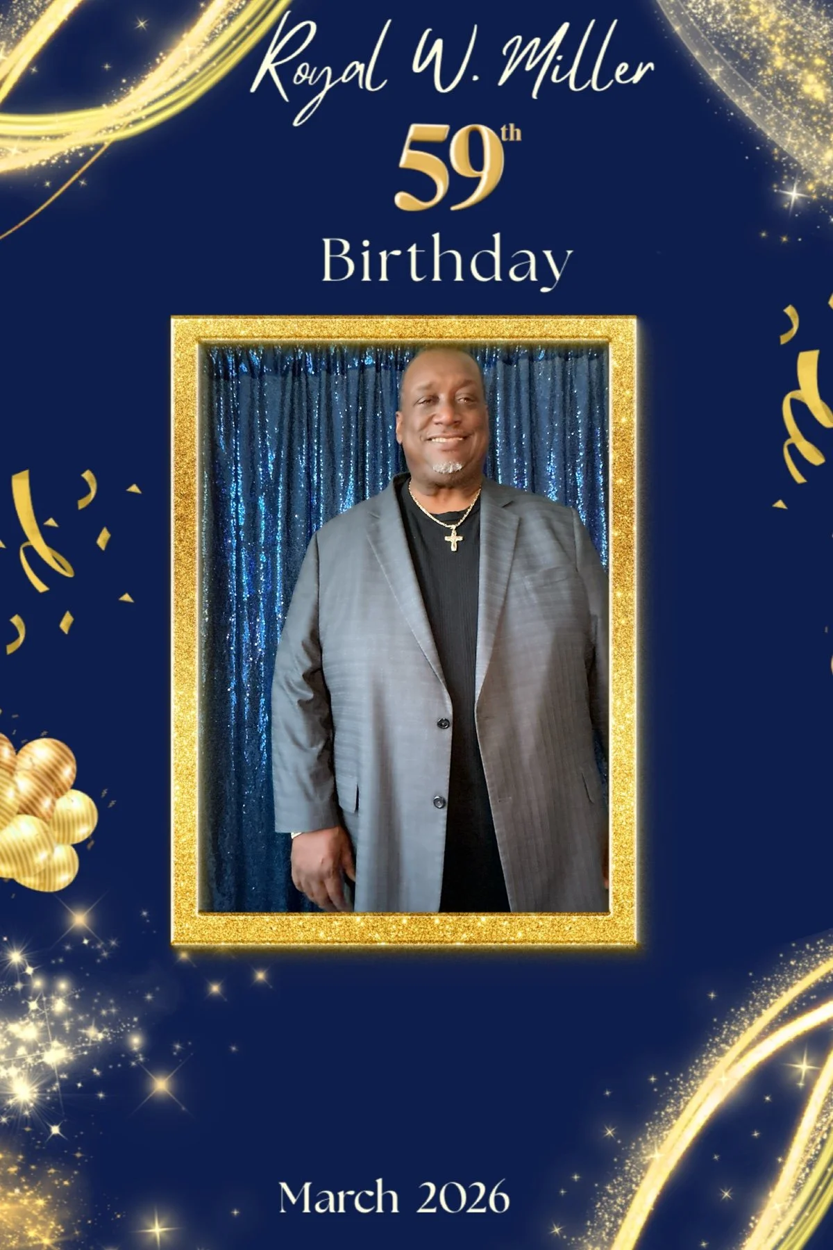 A man in a gray suit and black shirt, wearing a cross necklace, standing in front of a blue, sparkly curtain, framed by a birthday celebration graphic for Royal W. Miller's 59th birthday in March 2026, decorated with gold and white confetti and swirl