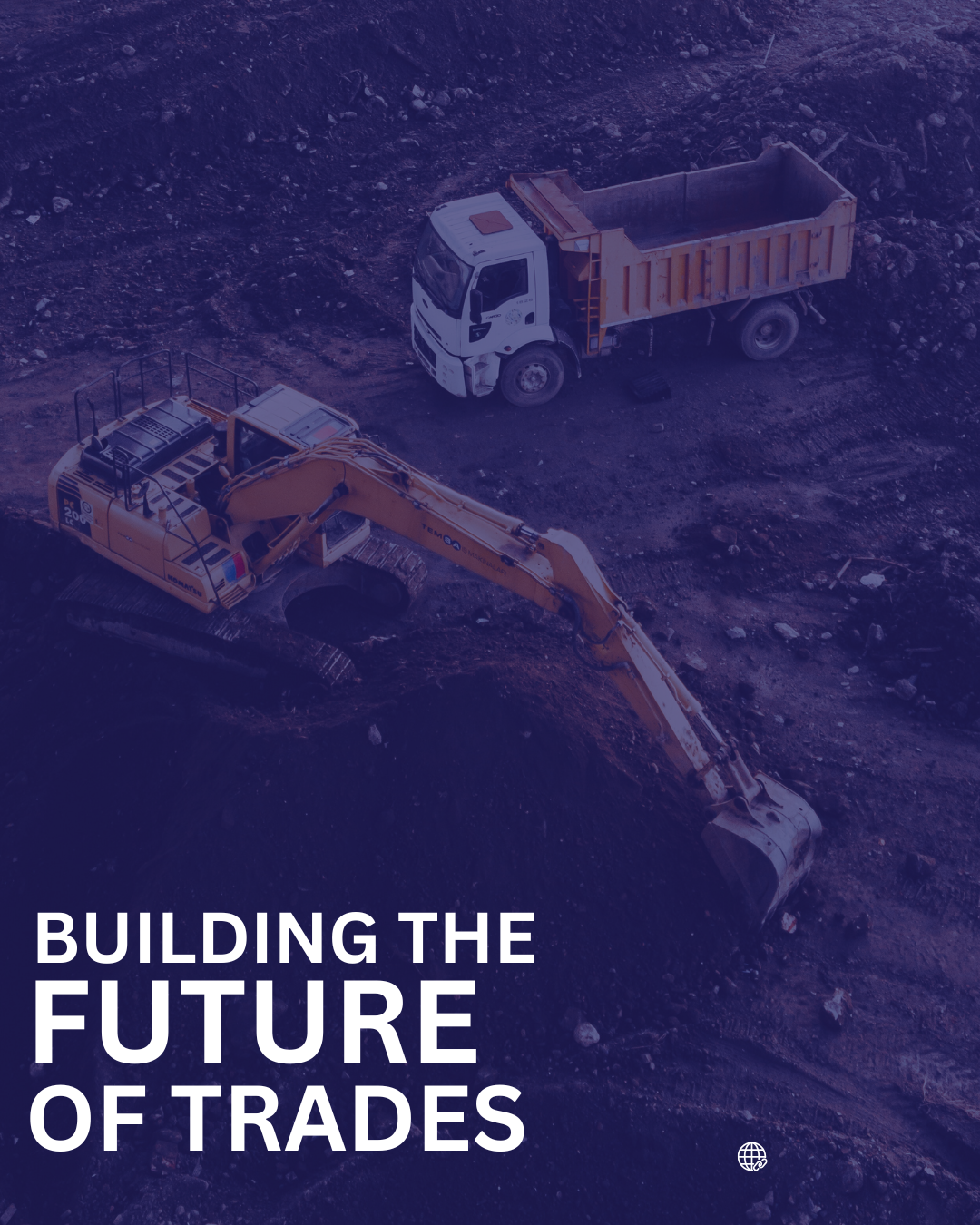 An orange excavator digging into dirt with a white dump truck nearby at a construction site, overlaid with text 'Building the Future of Trades.'