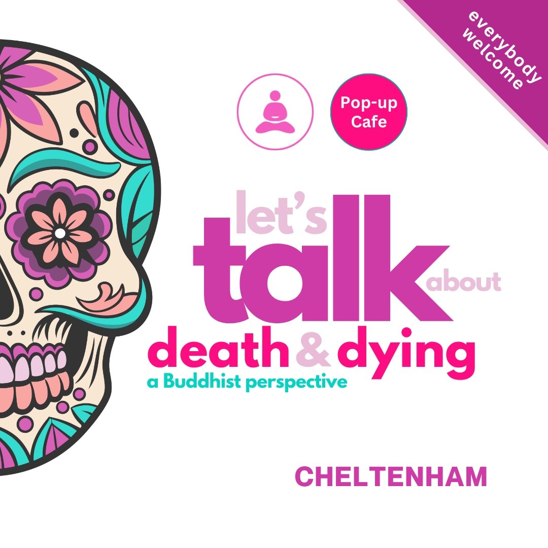 Purple, pink, and teal floral decorated skull illustration on the left, with text on the right in a jumble of sizes 'Lets talk about death & dying from a Buddhist perspective in Cheltenham, includes a pop-up cafe.