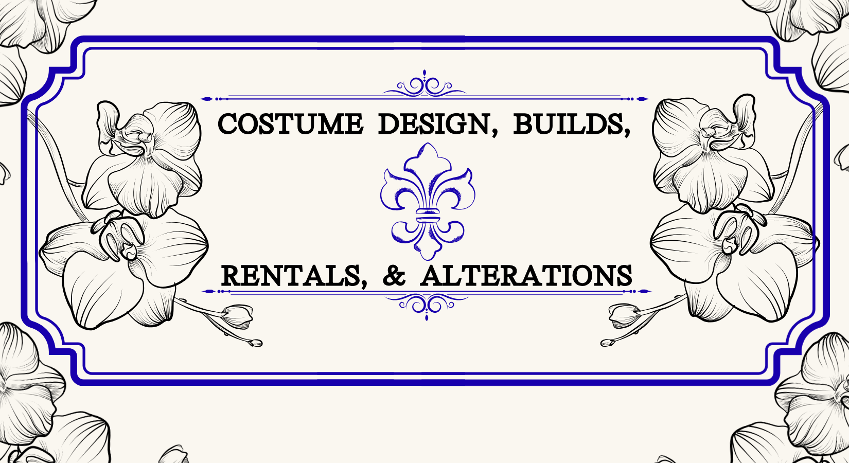 A decorative sign with floral illustrations and a border, displaying text "costume design, builds, rentals, and alterations." highlighting the services that are offered. fleur de les in the center as an artistic and symbol