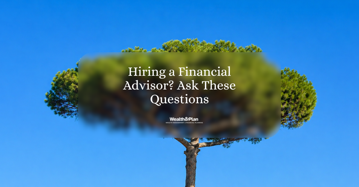 Hiring a Financial Advisor? Ask These Questions First