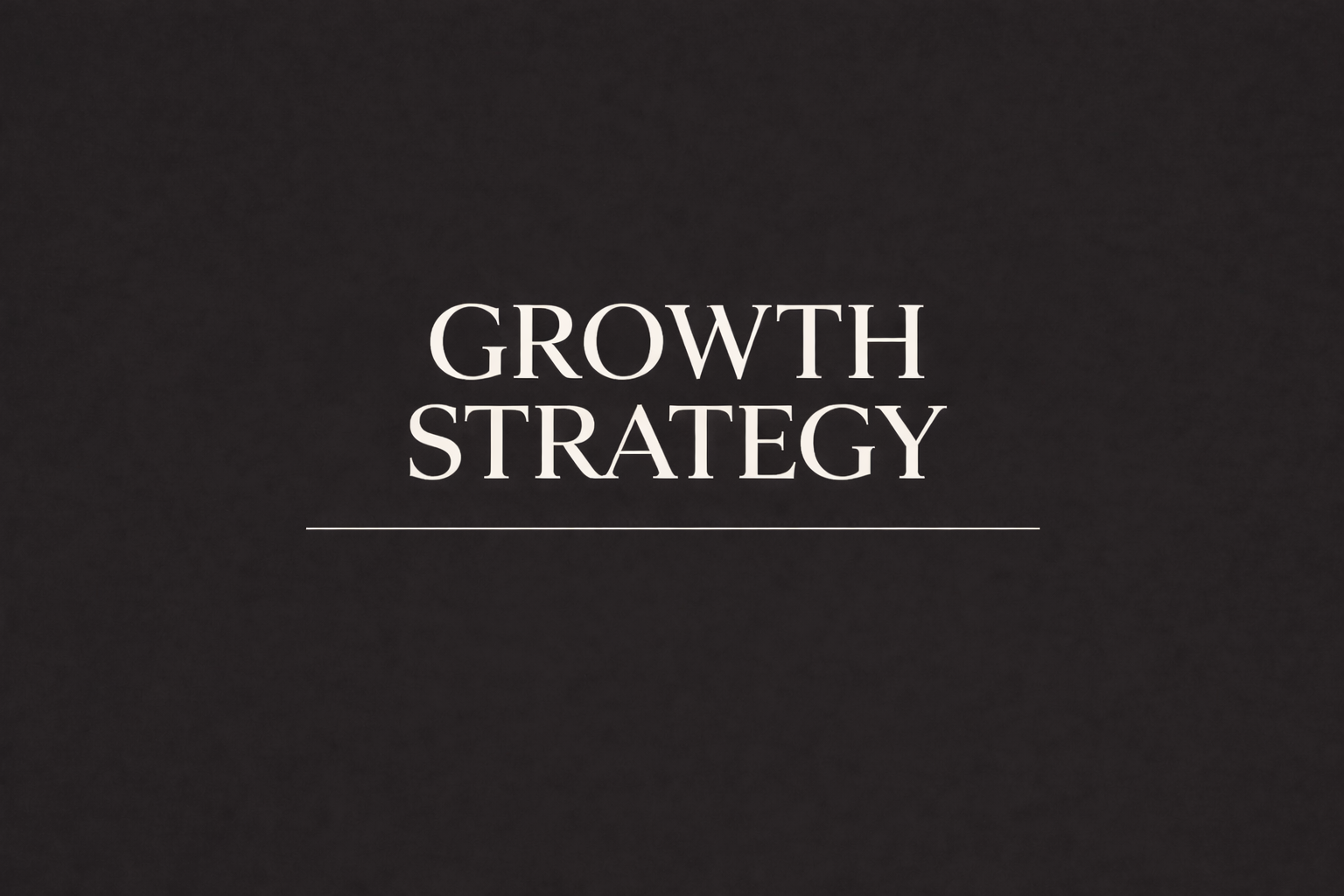 THE GROWTH STRATEGY