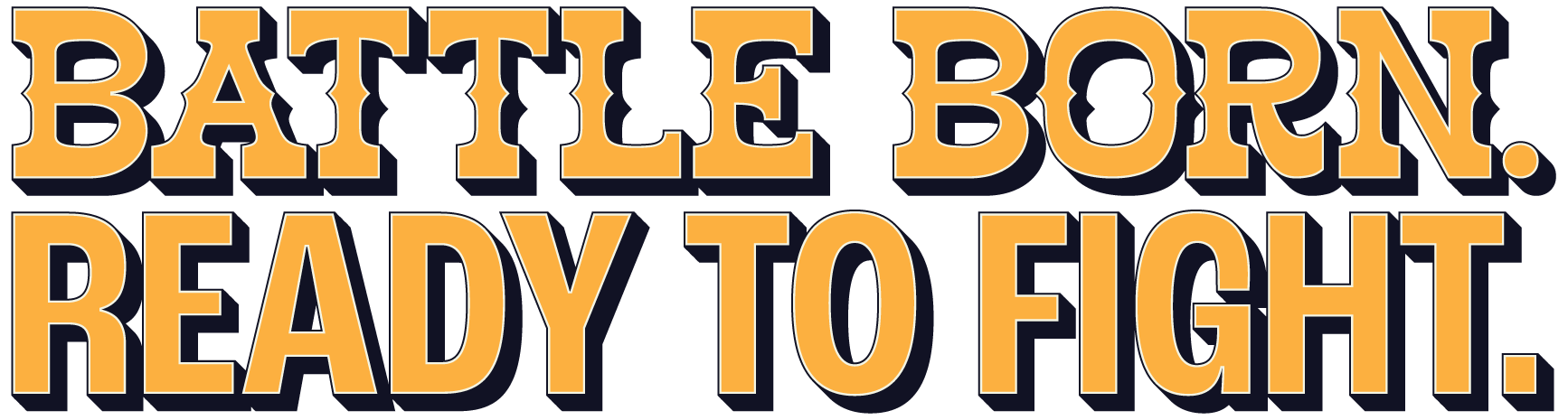Text reading 'BATTLE BORN. READY TO FIGHT.' in large, bold, yellow-orange cowboy font with dark blue shadows.