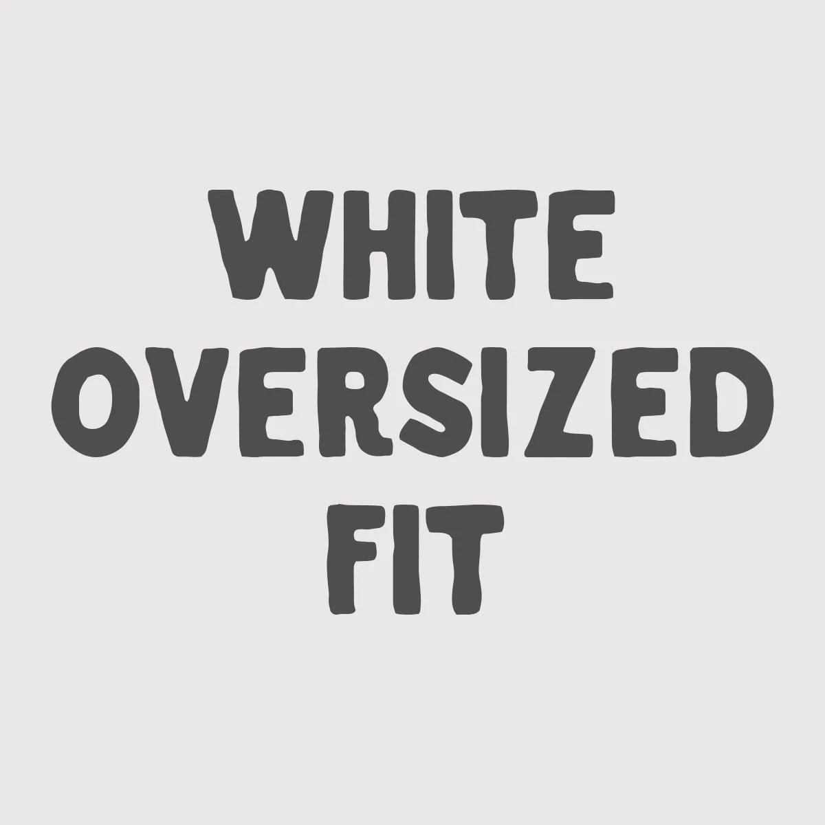 WHITE-OVERSIZED-FIT.jpg