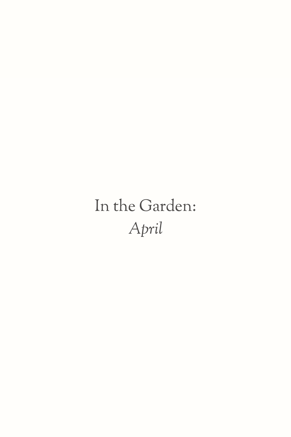 In the Garden: April