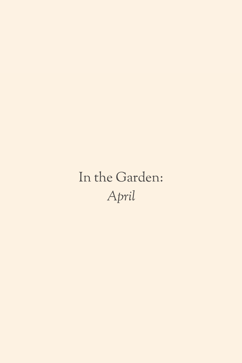 In the Garden: April