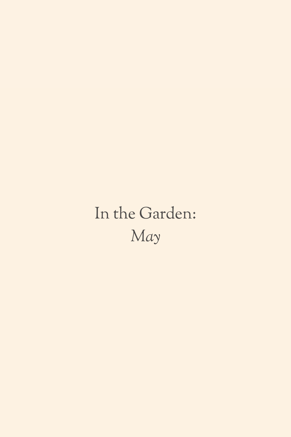 In the Garden: May