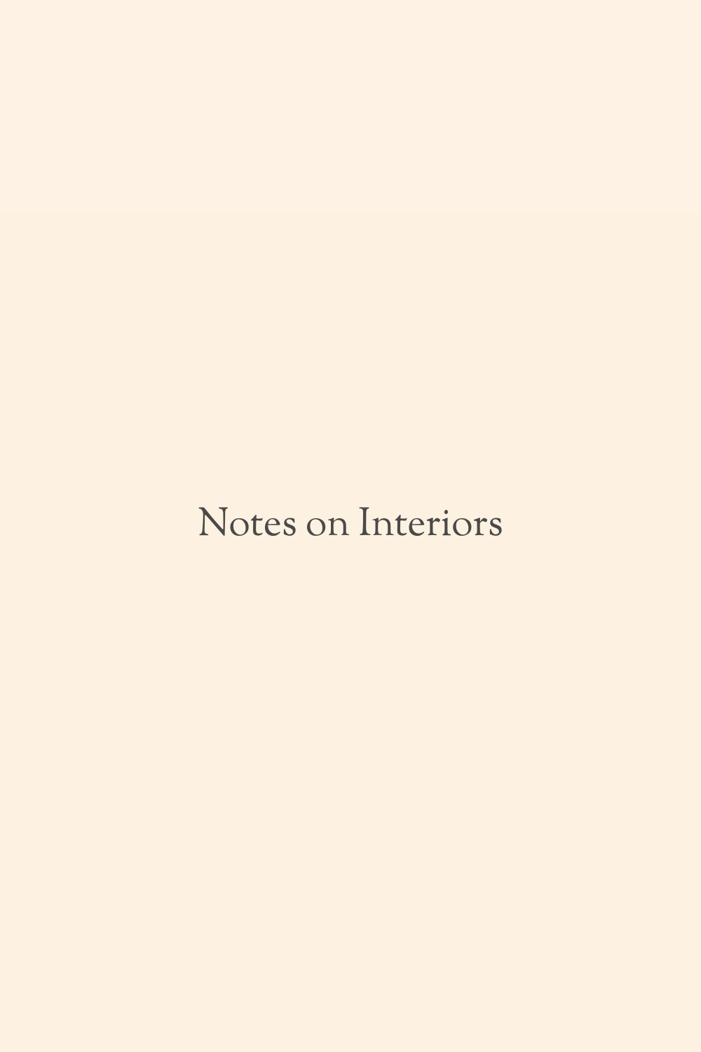 Notes on Interiors
