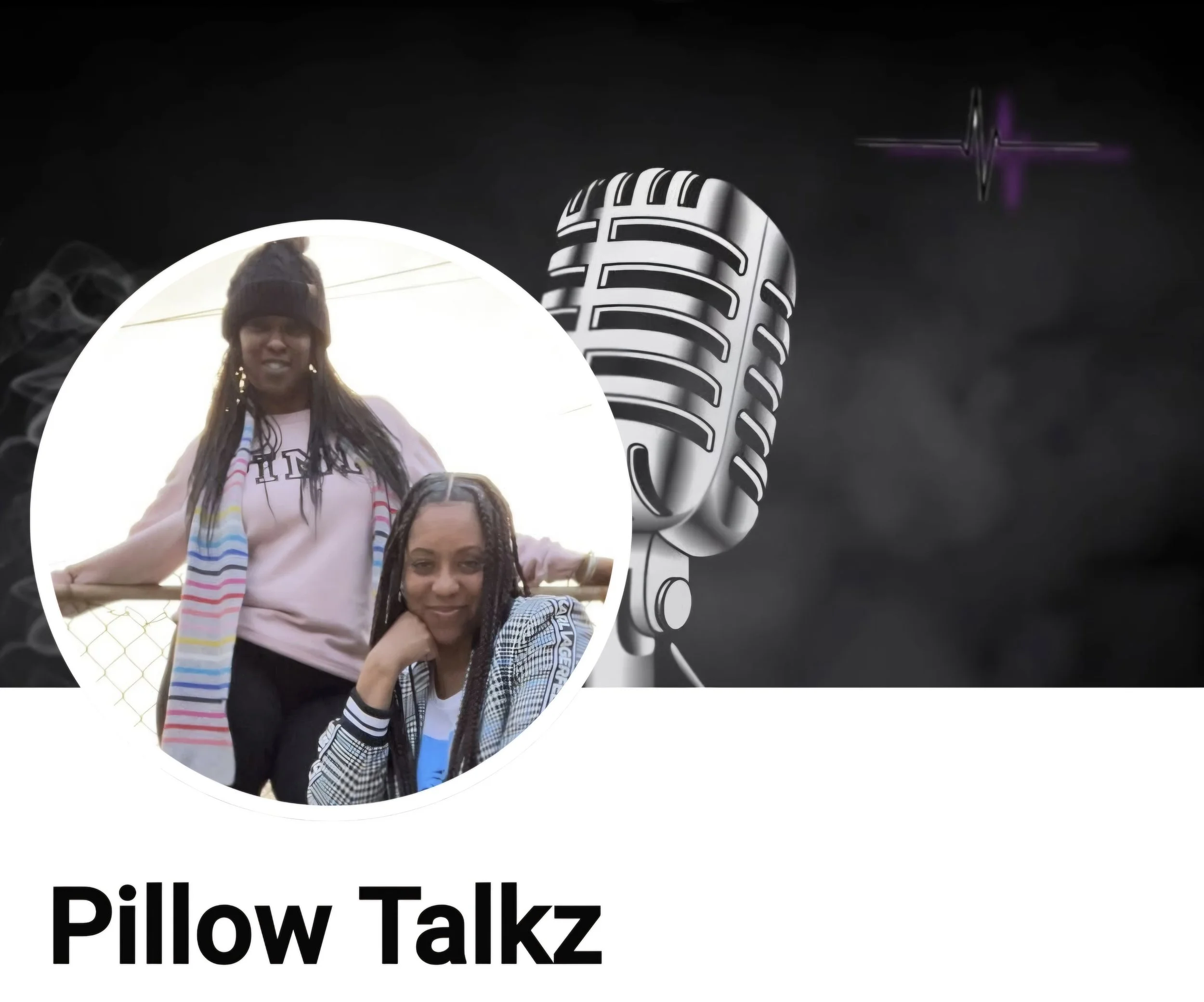 Profile picture of two women with braided hair, one standing and one sitting, smiling outdoors. A large microphone and a purple waveform graphic are in the background. Text reads "Pillow Talkz."