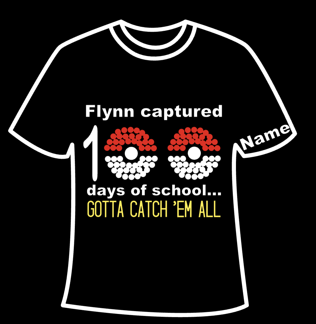 Black t-shirt with text and glittery Pokéball graphics celebrating 100 days of school, with the phrase 'Flynn captured 100 days of school... Gotta catch 'em all'.