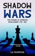 Book cover titled 'Shadow Wars: The Force of American Intelligence, 1971-81' by G.A. Thompson, featuring a silhouette of a lone soldier with warplanes in the sky.