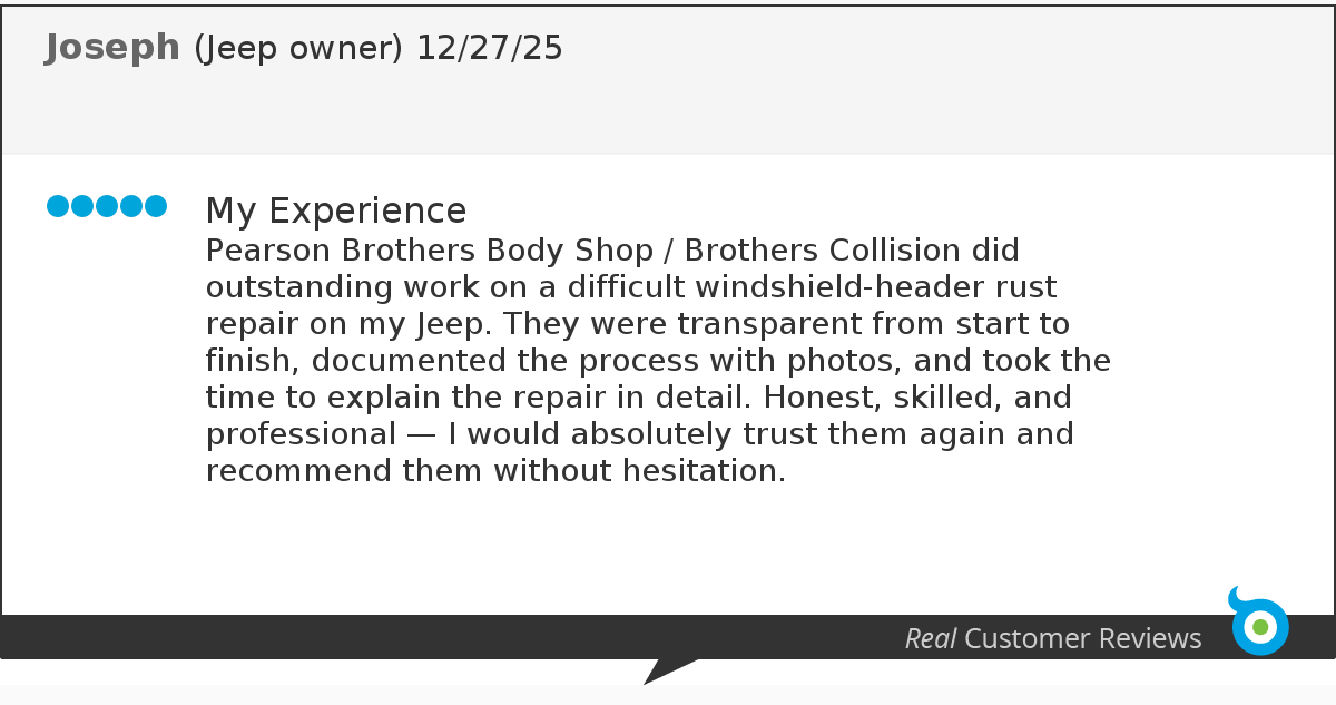 Customer review saying they had a positive experience with Pearson Brothers Body Shop for windshield-header rust repair on their Jeep, praising the shop's transparency, documentation, and professionalism.