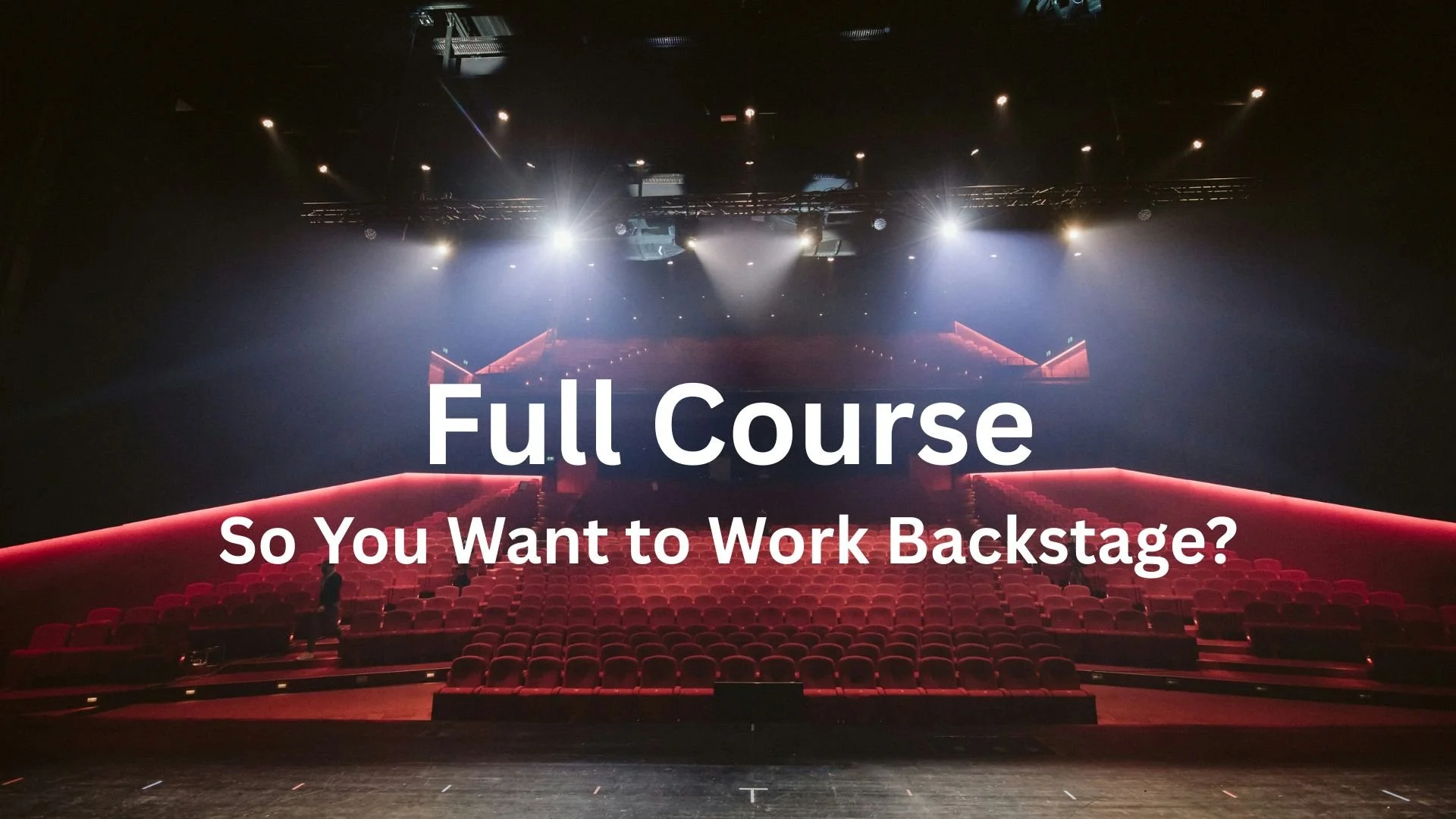 Full Course: So You Want to Work Backstage