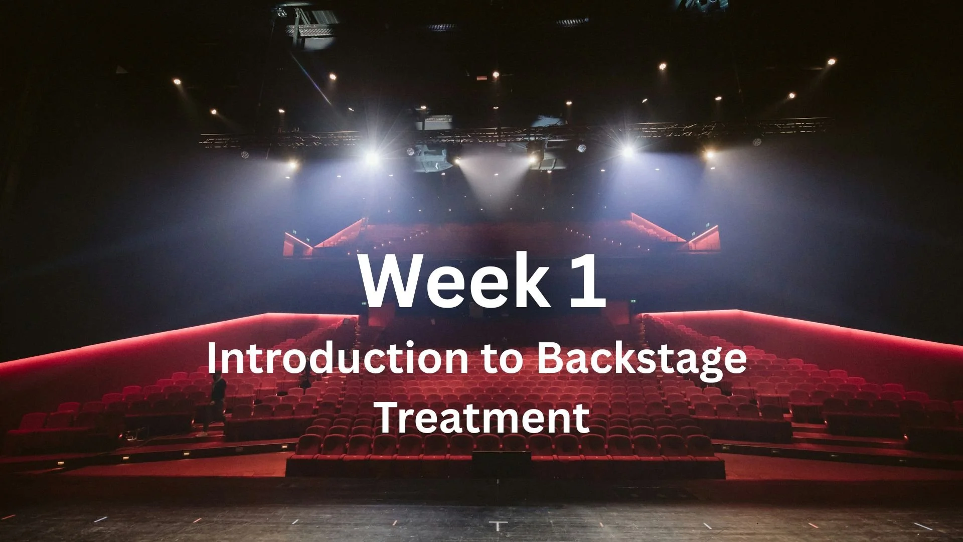 Week 1: So You Want to Work Backstage? Introduction to Backstage Treatment