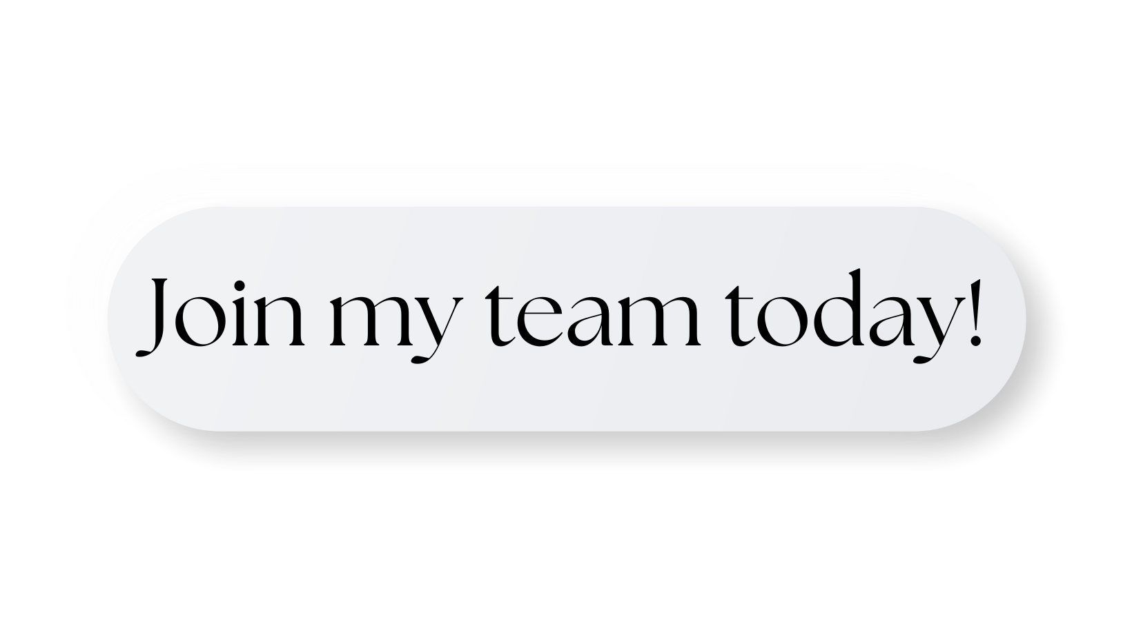White oval button with black text saying "Join my team today!" and subtle shadows.