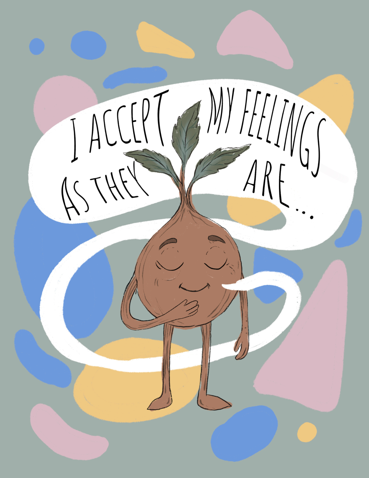 A cartoon character of a smiling, personified sweet potato with closed eyes, standing on legs, with a leafy sprout on its head. The sweet potato has one hand on its chest. Above it, a speech bubble contains the text "I accept my feelings as they are...". The background has abstract pastel-colored shapes on a gray background.