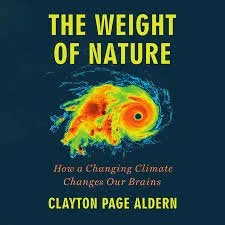 Book cover titled 'The Weight of Nature: How a Changing Climate Changes Our Brains' by Clayton Page Alder, featuring a colorful weather map or storm illustration.